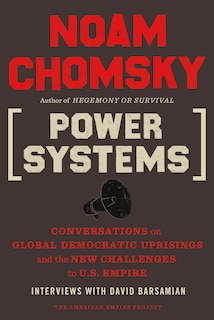 Power Systems: Conversations on Global Democratic Uprisings and the New Challenges to U.S. Empire