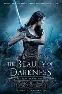 The Beauty Of Darkness: The Remnant Chronicles, Book Three by Mary E. Pearson