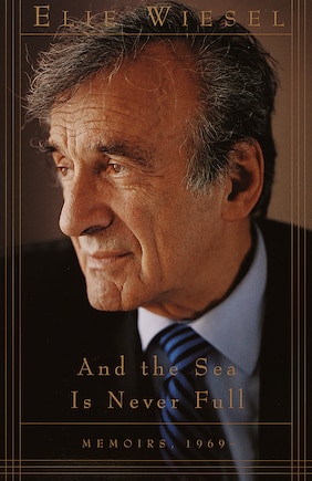 And The Sea Is Never Full: Memoirs, 1969-