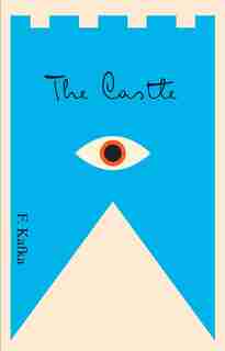 The Castle: A New Translation Based On The Restored Text by Franz Kafka