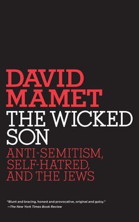 The Wicked Son: Anti-semitism, Self-hatred, And The Jews