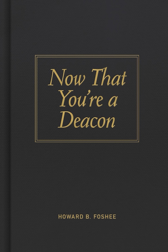 Front cover_Now That You're A Deacon