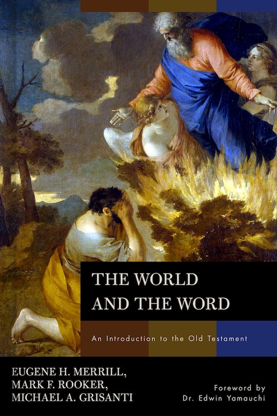 The WORLD AND THE WORD: An Introduction to the Old Testament