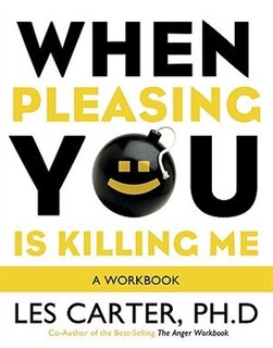 When Pleasing You Is Killing Me: A Workbook