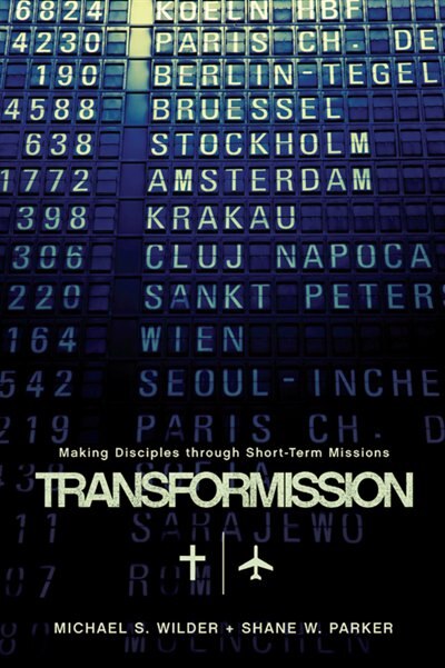 TRANSFORMISSION: Making Disciples through Short-TermMissions