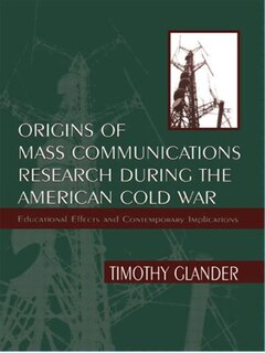 Couverture_Origins of Mass Communications Research During the American Cold War