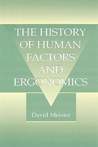 Front cover_The History Of Human Factors And Ergonomics