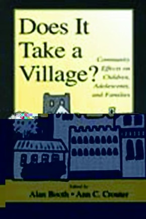 Does It Take A Village?: Community Effects on Children, Adolescents, and Families