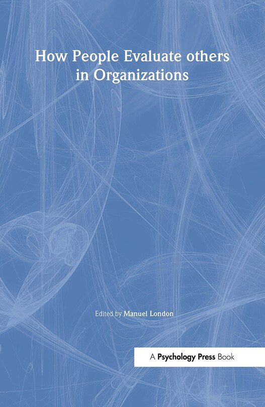Front cover_How People Evaluate Others in Organizations