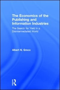 Front cover_The Economics Of The Publishing And Information Industries