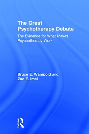 The Great Psychotherapy Debate: The Evidence For What Makes Psychotherapy Work