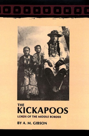 The Kickapoos: Lords Of The Middle Border