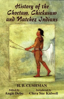 Couverture_History Of The Choctaw, Chickasaw And Natchez Indians