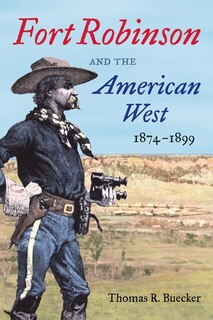 Front cover_Fort Robinson And The American West, 1874-1899
