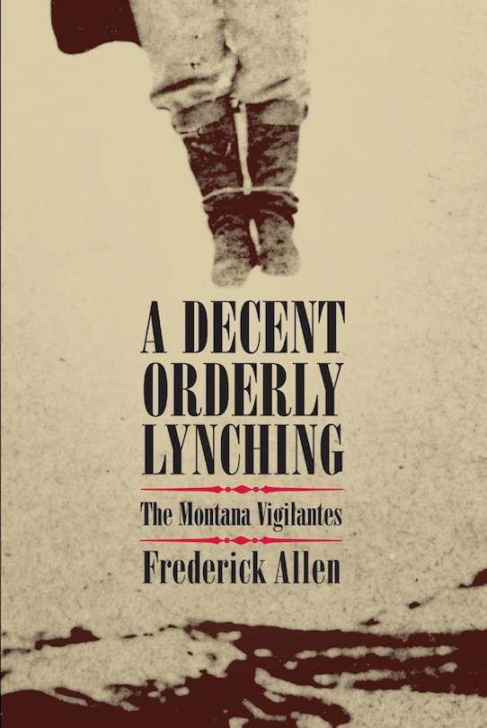 Front cover_A Decent, Orderly Lynching