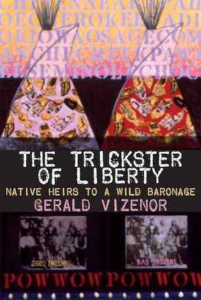 THE TRICKSTER OF LIBERTY: Native Heirs To A Wild Baronage