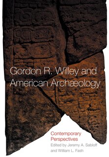 Couverture_Gordon R. Willey And American Archaeology