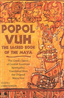 Popol Vuh: The Sacred Book Of The Maya