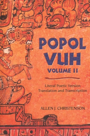 Popol Vuh: Literal Poetic Version Translation And Transcription