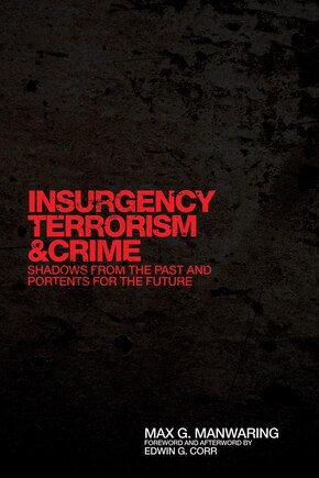 Insurgency, Terrorism, And Crime: Shadows From The Past And Portents For The Future