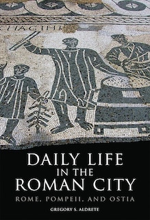 Front cover_Daily Life In The Roman City