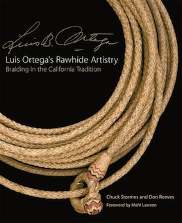 Luis Ortega's Rawhide Artistry: Braiding In The California Tradition