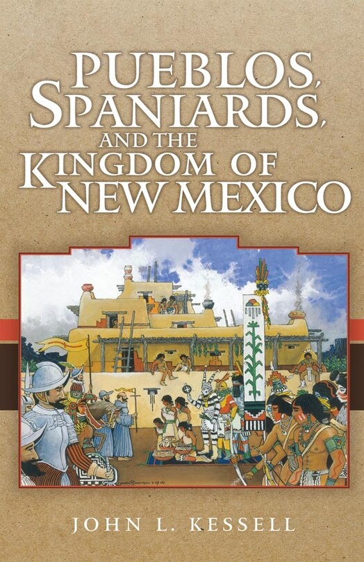 Front cover_Pueblos, Spaniards, And The Kingdom Of New Mexico