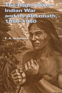Front cover_The Rogue River Indian War And Its Aftermath, 1850-1980