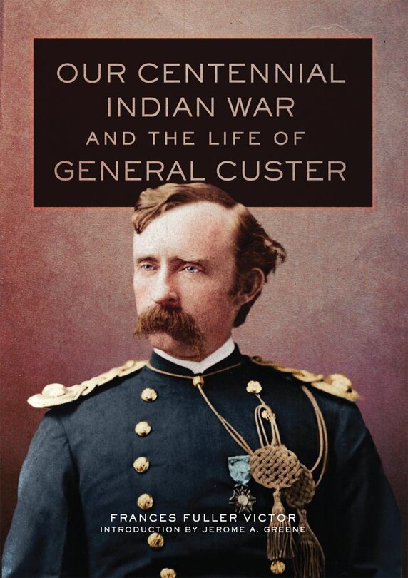 Couverture_Our Centennial Indian War And The Life Of General Custer