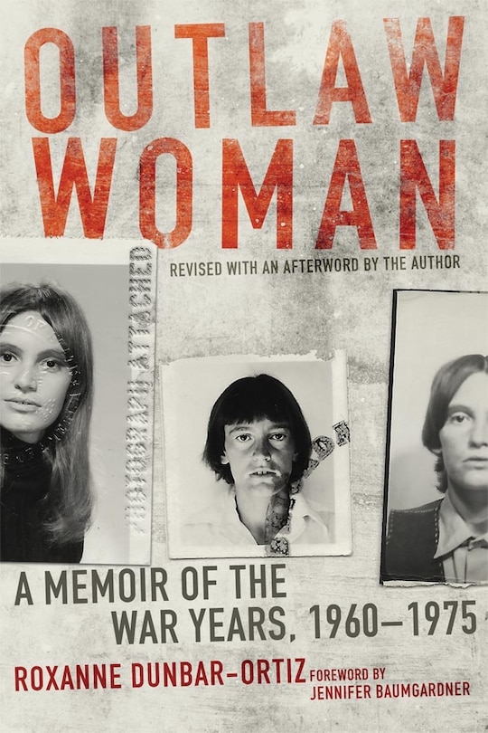 Outlaw Woman: A Memoir Of The War Years, 1960-1975, Revised Edition