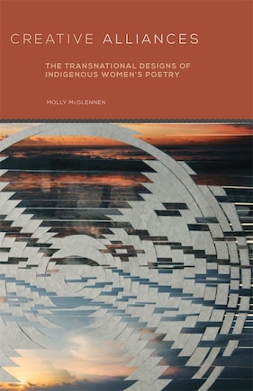 Creative Alliances: The Transnational Designs Of Indigenous Women's Poetry