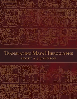 Front cover_Translating Maya Hieroglyphs