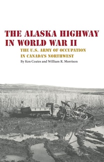 Front cover_The Alaska Highway In World War Ii