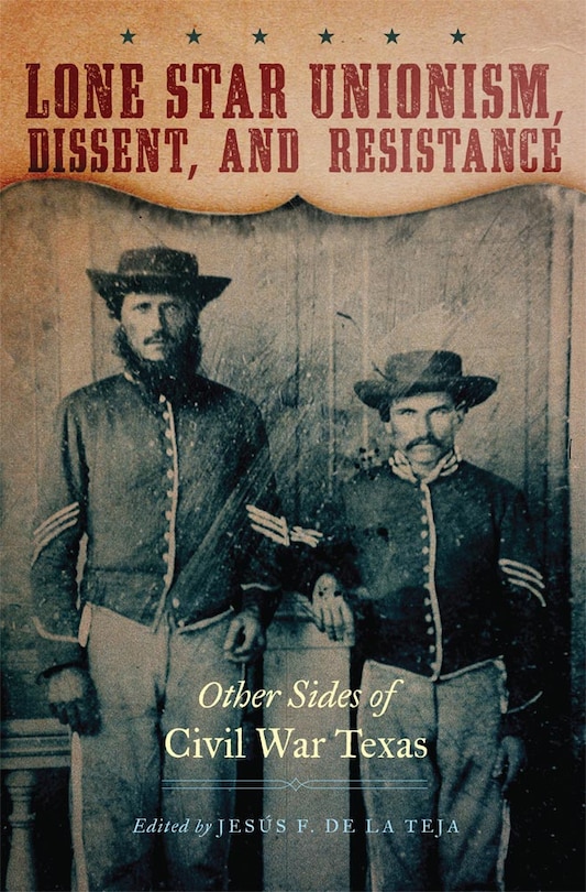Couverture_Lone Star Unionism, Dissent, and Resistance