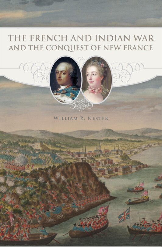 Couverture_The French And Indian War And The Conquest Of New France