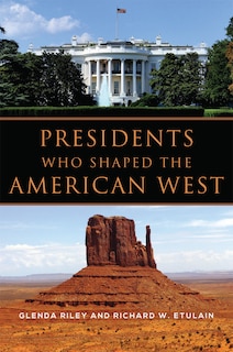 Front cover_Presidents Who Shaped The American West