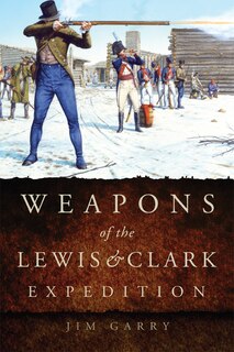 Front cover_Weapons of the Lewis and Clark Expedition