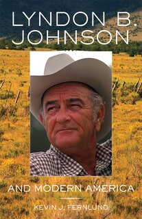 Front cover_Lyndon B. Johnson And Modern America