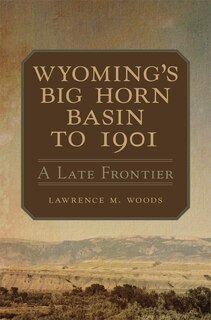 Couverture_Wyoming's Big Horn Basin To 1901