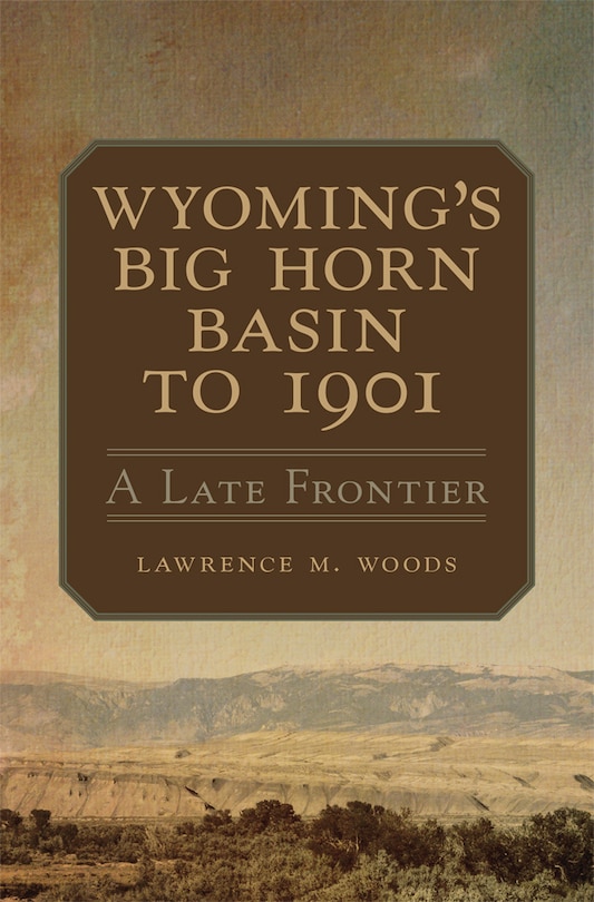 Couverture_Wyoming's Big Horn Basin To 1901
