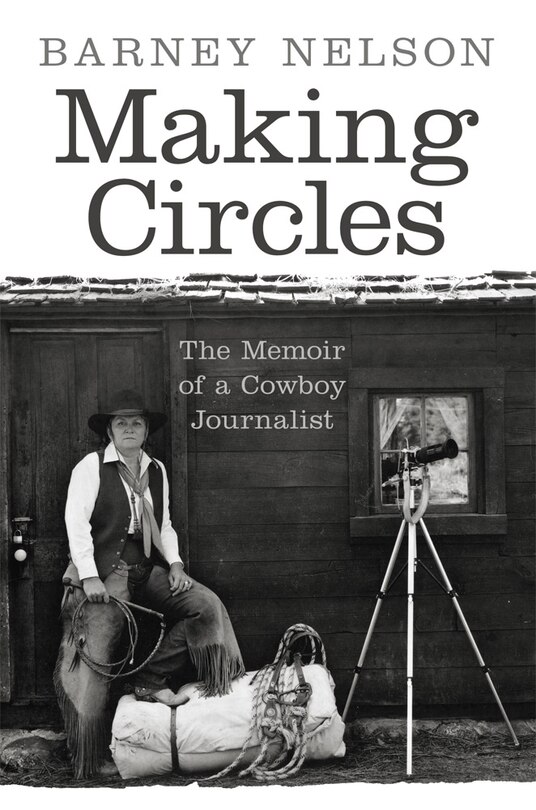 Making Circles: The Memoir Of A Cowboy Journalist