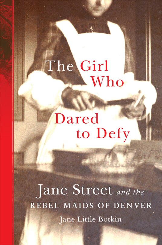 The Girl Who Dared To Defy: Jane Street And The Rebel Maids Of Denver image number 0