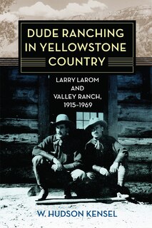 Front cover_Dude Ranching in Yellowstone Country