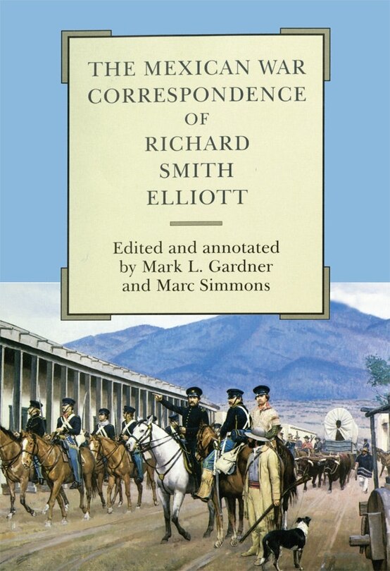 Front cover_The Mexican War Correspondence of Richard Smith Elliott