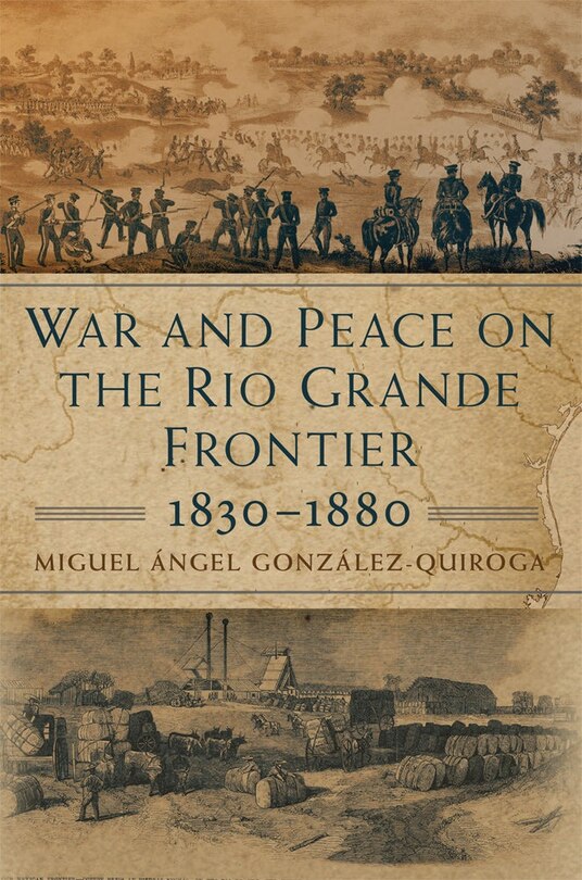 Front cover_War and Peace on the Rio Grande Frontier, 1830-1880