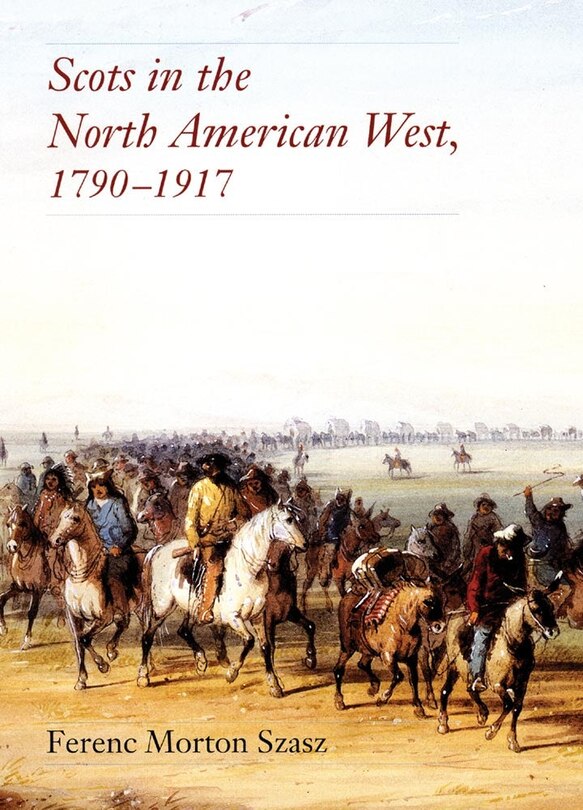 Front cover_Scots in the North American West, 1790-1917