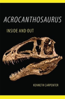 Front cover_Acrocanthosaurus Inside and Out