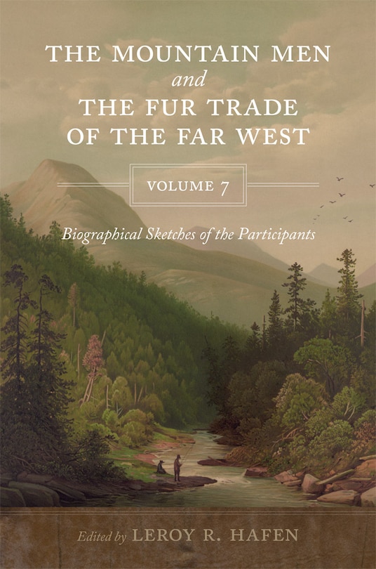 Front cover_The Mountain Men and the Fur Trade of the Far West, Volume 7