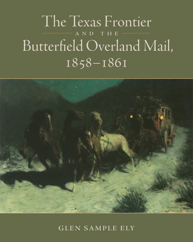 Front cover_The Texas Frontier and the Butterfield Overland Mail, 1858-1861