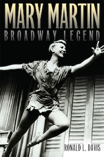 Front cover_Mary Martin, Broadway Legend